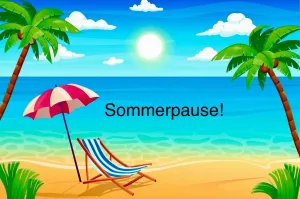 SOMMERPAUSE !